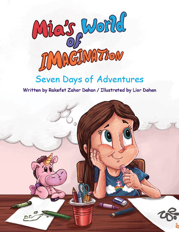 Mia&apos;s World of Imagination, Seven Days of Adventures, 7 Days of Adventures, FriesenPress, Amazon, Google Play, Apple Books, Book, Rakefet Zahor Dahan, Lior Dahan